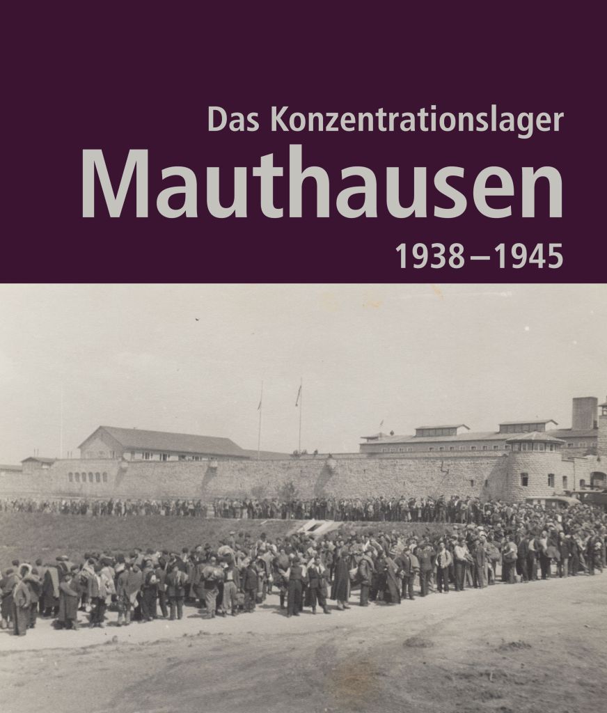 Das Konzentrationslager Mauthausen 1938 1945 2 Auflage Katalog Zur Ausstellung In Der Kz Gedenkstatte Mauthausen